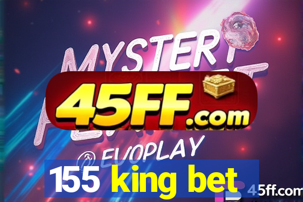 155 king bet